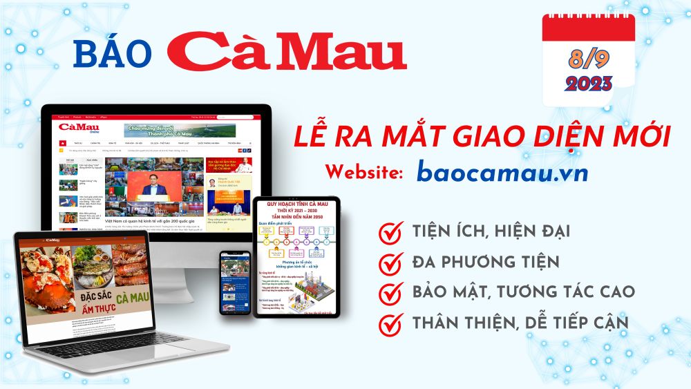 Ðể bắt kịp xu thế công nghệ báo chí truyền thông đa phương tiện hiện đại, từ ngày 8/9/2023, Báo Cà Mau điện tử (Cà Mau Online) chính thức ra mắt và đưa vào sử dụng giao diện mới.