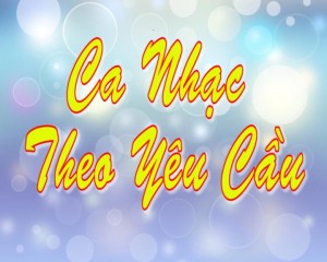 Ca nhạc theo yêu cầu 17-07-2025