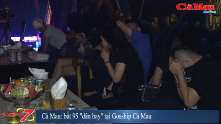 Cà Mau: bắt 95 “dân bay” tại Gosship Cà Mau, 20 nữ dương tính ma túy