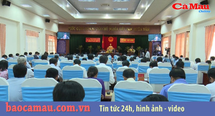 Kỳ họp thứ Chín HĐND tỉnh Cà Mau sẽ thông qua nhiều vấn đề quan trọng