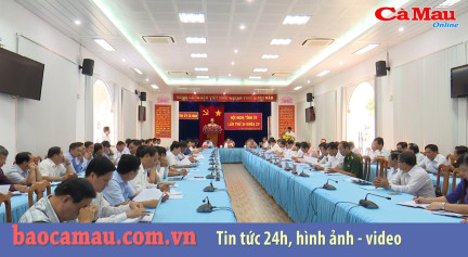 Hội nghị Tỉnh uỷ Cà Mau lần thứ 24 khoá XV: Thông qua nhiều nội dung quan trọng