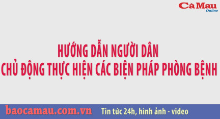 Hướng dẫn người dân chủ động thực hiện các biện pháp phòng, chống dịch Covid-19.