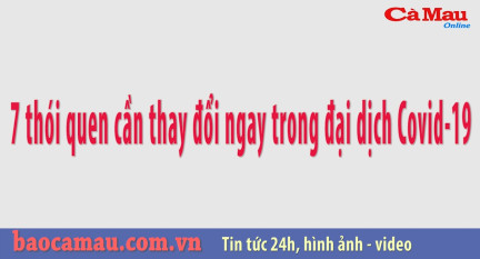 7 thói quen phòng, chống dịch bệnh Covid-19