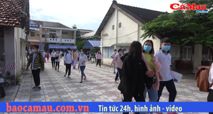 Kết thúc Kỳ thi THPT tỉnh Cà Mau năm 2020: An toàn, nghiêm túc