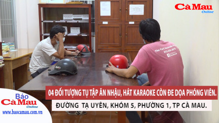 Không chấp hành Chỉ thị 16, tụ tập ăn nhậu, hát karaoke còn đe đọa phóng viên