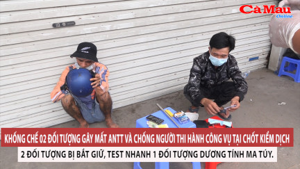 Khống chế đối tượng gây mất ANTT và chống người thi hành công vụ tại chốt kiểm dịch