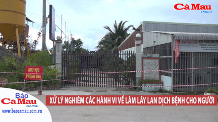 Xử lý nghiêm các hành vi về làm lây lan dịch bệnh cho người