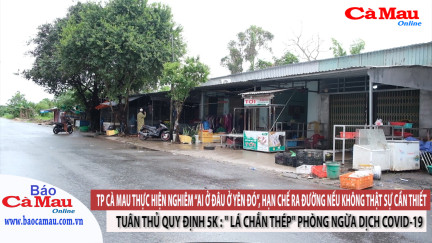 TP. Cà Mau thực hiện nghiêm “ai ở đâu ở yên đó”