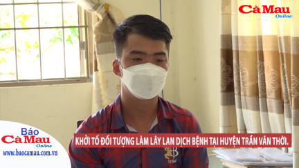 Khởi tố đối tượng làm lây lan dịch bệnh tại huyện Trần Văn Thời