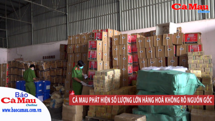 Cà Mau phát hiện số lượng lớn hàng hóa không rõ nguồn gốc