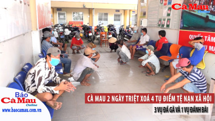 Cà Mau 2 ngày triệt xóa 4 tụ điểm tệ nạn xã hội