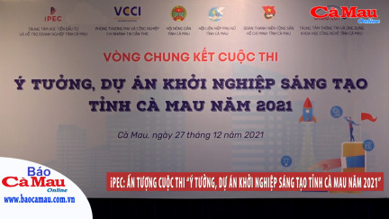 Ấn tượng cuộc thi “Ý tưởng, dự án khởi nghiệp sáng tạo tỉnh Cà Mau năm 2021”