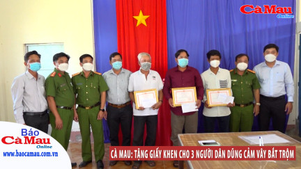 Cà Mau: Tặng Giấy khen cho 03 người dân dũng cảm vây bắt trộm