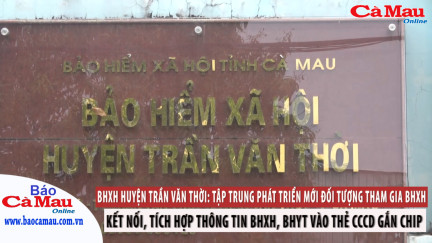 BHXH huyện Trần Văn Thời: Tập trung phát triển mới đối tượng tham gia BHXH