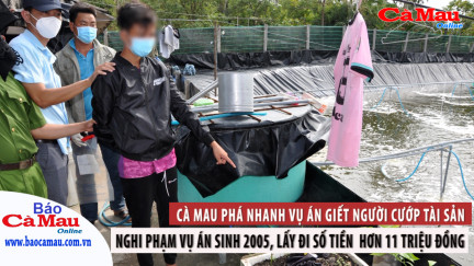 Cà Mau phá nhanh vụ án giết  người cướp tài sản