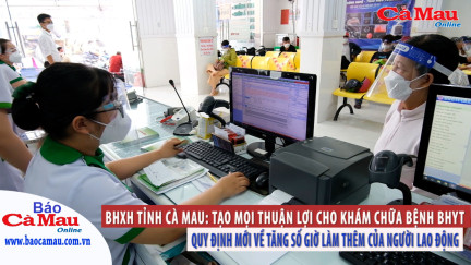 BHXH tỉnh Cà Mau: Tạo mọi thuận lợi cho khám chữa bệnh BHYT