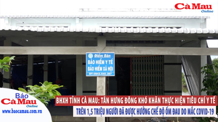 BHXH tỉnh Cà Mau: Tân Hưng Đông khó khăn thực hiện tiêu chí y tế