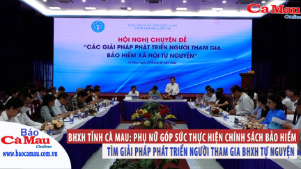 BHXH tỉnh Cà Mau: Phụ nữ góp sức thực hiện chính sách bảo hiểm