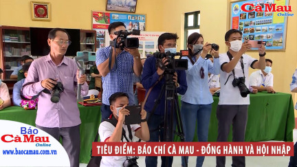 Tiêu điểm: Báo chí Cà Mau – Đồng hành và hội nhập