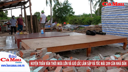 Huyện Trần Văn Thời mưa lớn và gió lốc làm sập và tốc mái 209 căn nhà dân