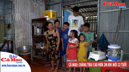 Cà Mau có thêm chàng trai cao lạ thường