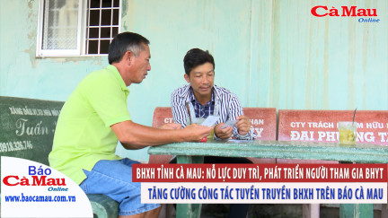 BHXH tỉnh Cà Mau: Nỗ lực duy trì, phát triển người tham gia BHYT