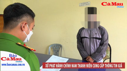 Xử phạt hành chính nam thanh niên cung cấp thông tin giả