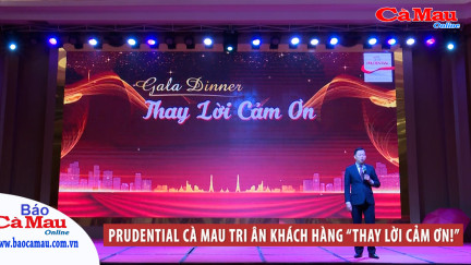 Prudential Cà Mau tri ân khách hàng “Thay lời cảm ơn!”