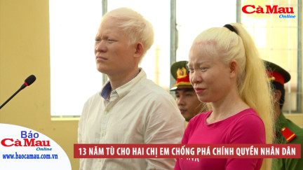 13 năm tù cho hai chị em chống phá chính quyền nhân dân