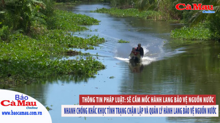 Thông tin pháp luật: Sẽ cắm mốc hành lang bảo vệ nguồn nước