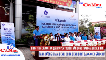 BHXH tỉnh Cà Mau: Ra quân tuyên truyền, vận động tham gia BHXH, BHYT