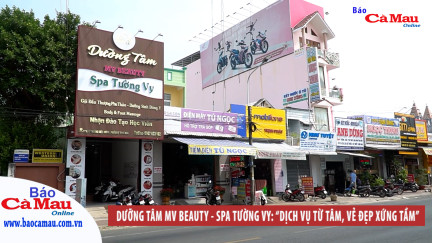 Dưỡng Tâm MV Beauty - Spa Tường Vy: “DỊCH VỤ TỪ TÂM, VẺ ĐẸP XỨNG TẦM”