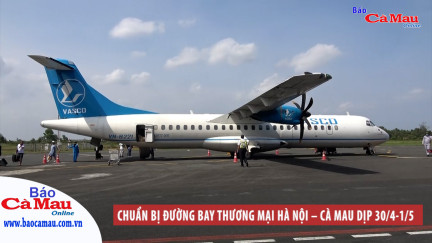 Mỗi tuần một câu chuyện: Chuẩn bị đường bay thương mại Hà Nội – Cà Mau dịp 30/4-1/5