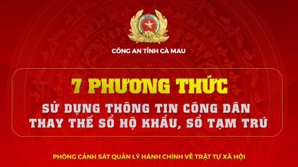 7 phương thức sử dụng thông tin công dân thay thế SỔ HỘ KHẨU, SỔ TẠM TRÚ