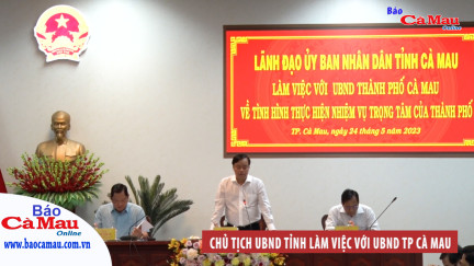 Chủ tịch UBND tỉnh làm việc với UBND TP Cà Mau