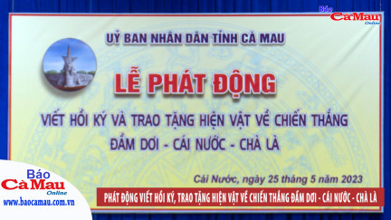 Phát động viết hồi ký và trao tặng hiện vật về Chiến thắng Đầm Dơi - Cái Nước - Chà Là