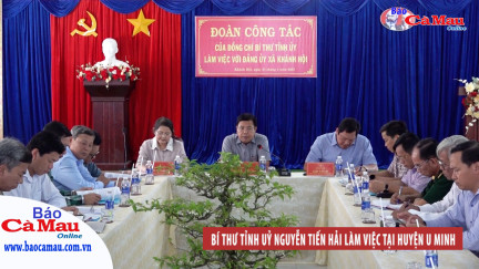 Bí thư Tỉnh uỷ Nguyễn Tiến Hải làm việc tại huyện U Minh