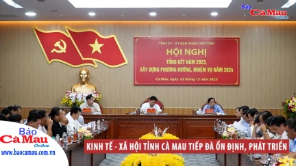 Kinh tế - xã hội tỉnh Cà Mau tiếp đà ổn định, phát triển