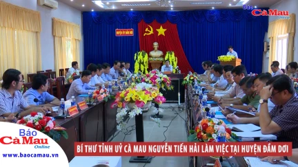 Bí thư Tỉnh uỷ Cà Mau Nguyễn Tiến Hải làm việc tại huyện Đầm Dơi