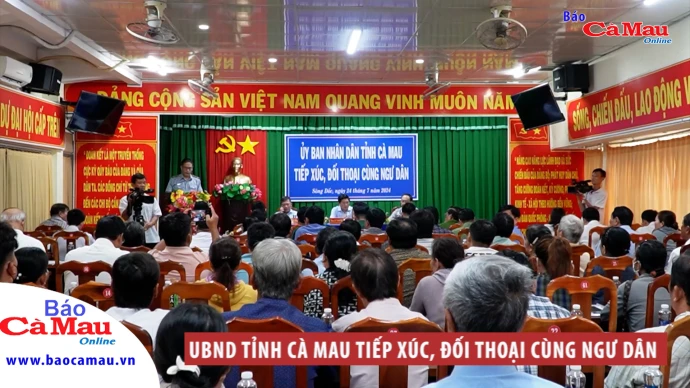 UBND tỉnh Cà Mau tiếp xúc, đối thoại cùng ngư dân