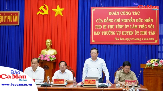 Phó bí thư Tỉnh uỷ Cà Mau Nguyễn Đức Hiển làm việc với Ban Thường vụ Huyện uỷ Phú Tân