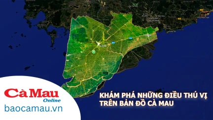 Khám phá những điều thú vị trên bản đồ Cà Mau
