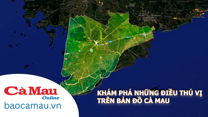 Khám phá những điều thú vị trên bản đồ Cà Mau