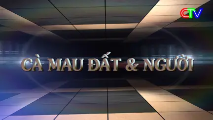 Đất và người Cà Mau 28/9/2025