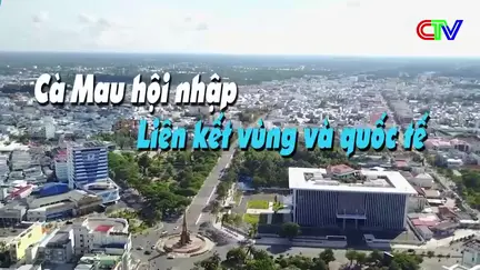 Cà Mau hội nhập liên kết vùng và quốc tế