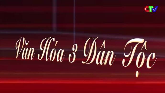 Văn hóa 3 dân tộc 18/01/2026: Cộng đồng trách nhiệm gìn giữ văn hoá truyền thống dân tộc Hoa