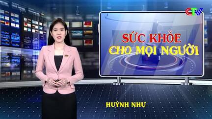 Sức khỏe cho mọi người 24/4/2026: Nước sạch vệ sinh môi trường - ảnh hưởng sức khỏe con người
