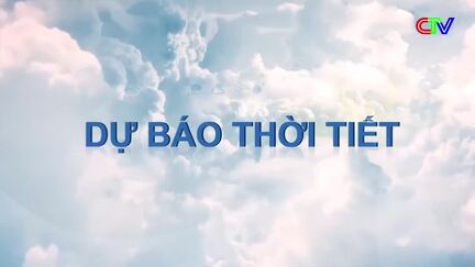 Dự báo thời tiết 09/5/2026