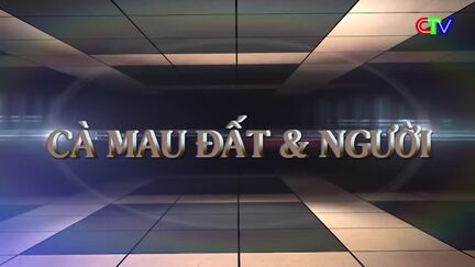 Cà Mau Đất và Người 27/5/2026: Con đường thơm mùi bánh quê