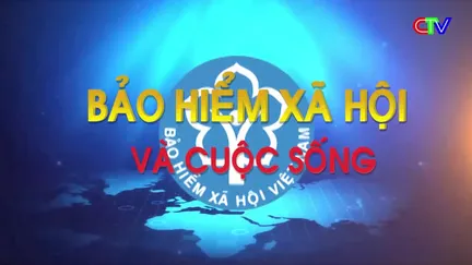 Bảo hiểm xã hội & cuộc sống 29/5/2026: Đồng loạt ra quân Tháng vận động BHXH toàn dân